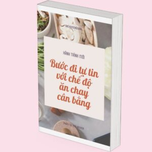 Hành trình mới - Bước đi tự tin với chế độ ăn chay cân bằng